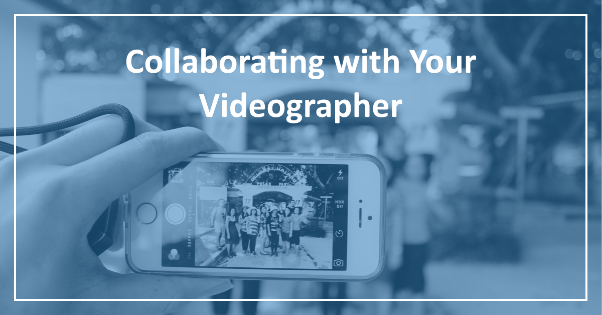 Collaborating with Your Videographer